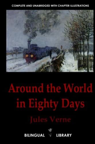 Verne, Jules Around the World in Eighty Days—Le Tour du monde en quatre-vingts jours: English-French Parallel Text Edition