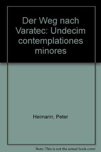 Heimann, Peter Der Weg nach Varatec: Undecim contemplationes minores