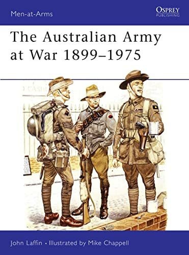 Chappell, Mike The Australian Army at War, 1899-1975 (Men at Arms, 123, Band 123)