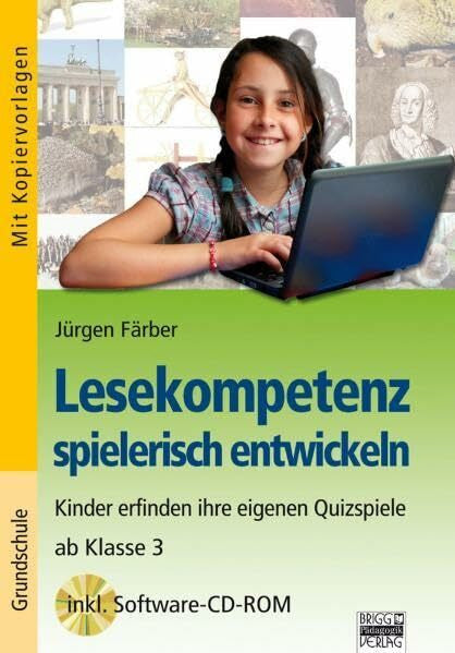 Färber, Jürgen Lesekompetenz spielerisch entwickeln: Schüler erfinden ihre eigenen Quizspiele - ab Klasse 3