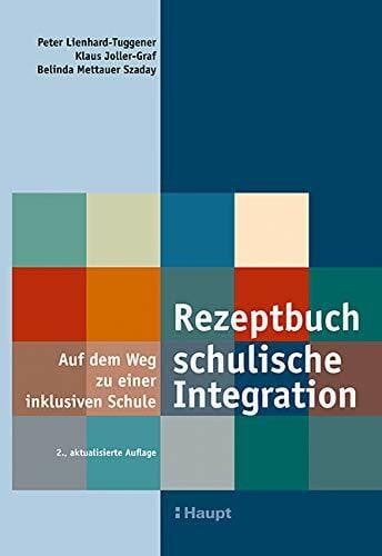 Belinda Mettauer Szaday Rezeptbuch schulische Integration: Auf dem Weg zu einer inklusiven Schule