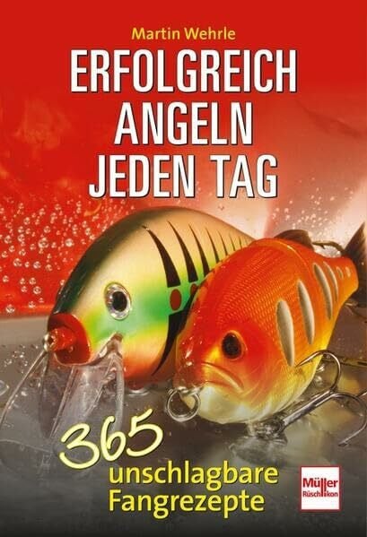 Wehrle, Martin Erfolgreich angeln jeden Tag