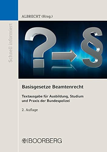 Albrecht, Florian Basisgesetze Beamtenrecht: Textausgabe für Ausbildung, Studium und Praxis der Bundespolizei (Schnell informiert)