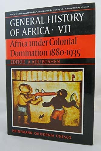 Boahen, A. Adu Africa Under Colonial Domination 1880-1935 (GENERAL HISTORY OF AFRICA)