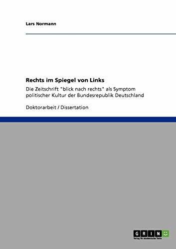 Normann, Lars Rechts im Spiegel von Links. Die Zeitschrift 'blick nach rechts' als Symptom politischer Kultur der Bundesrepublik Deutschland