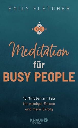 Bausch, Gerd Meditation für Busy People: 15 Minuten am Tag für weniger Stress und mehr Erfolg