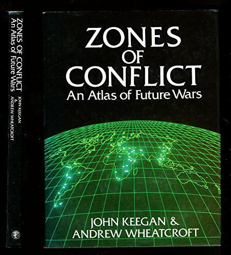 Wheatcroft, Andrew Zones of Conflict: World Strategic Atlas