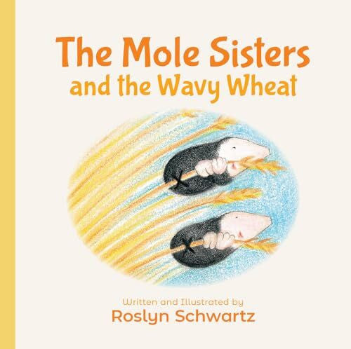 Schwartz, Roslyn Mole Sisters and the Wavy Wheat (The Mole Sisters)