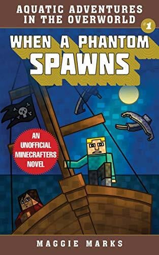 Marks, Maggie When a Phantom Spawns: An Unofficial Minecrafters Novel (Volume 1) (Aquatic Adventures in the Overworld, Band 1)