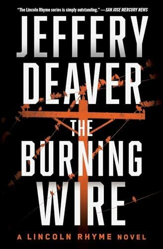 Deaver, Jeffery The Burning Wire: Volume 9 (A Lincoln Rhyme Novel, Band 9)