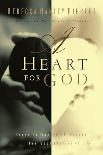 Pippert, Rebecca Manley A Heart for God: Learning from David Through the Tough Choices of Life
