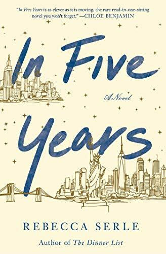 Serle, Rebecca In Five Years: A Novel