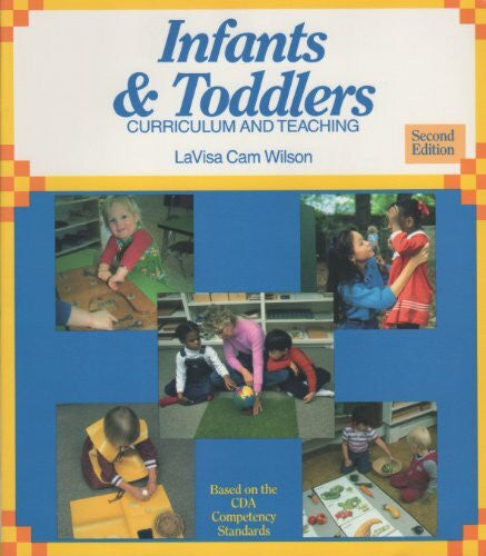Wilson, LaVisa Cam Infants and Toddlers: Curriculum and Teaching