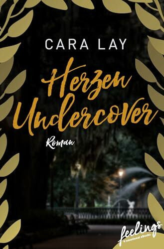 Lay, Cara Herzen undercover: Roman (Elliottville-Reihe, Band 1)