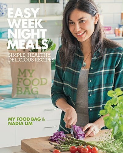 Lim, Nadia Easy Weeknight Meals: Simple, healthy, delicious recipes from My Food Bag and Nadia Lim