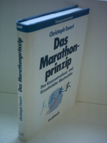 Ewert, Christoph Das Marathonprinzip: Der Konzentrations- und Kreativitäts-Masterplan (Management heute)