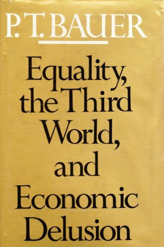 Bauer, PT Equality the Third World & Economic Delusion (Cloth)