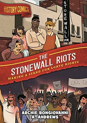 Andrews, A. History Comics: The Stonewall Riots: Making a Stand for Lgbtq Rights