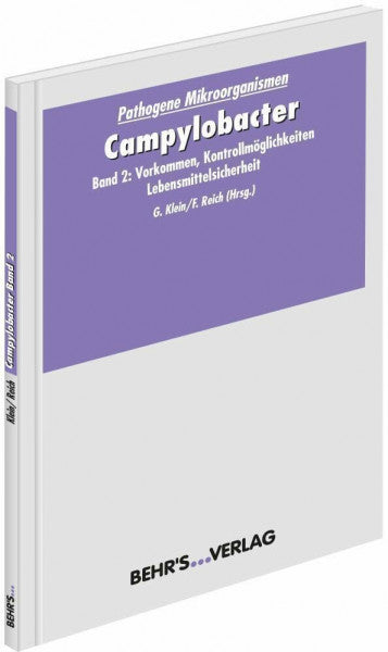 Reich, Felix Campylobacter II: Pathogene Mikroorganismen; Band 2: Vorkommen, Kontrollmöglichkeiten, Lebensmittelsicherheit