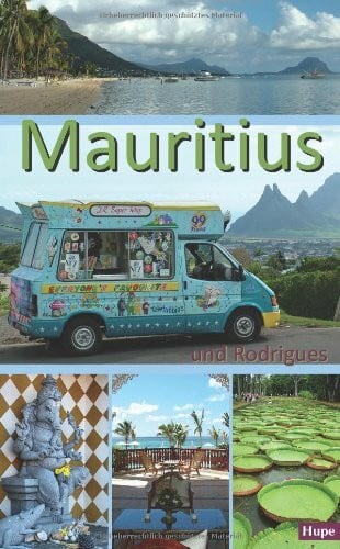 Hupe, Ilona Mauritius: Ein Reiseführer für die Inseln Mauritius und Rodrigues