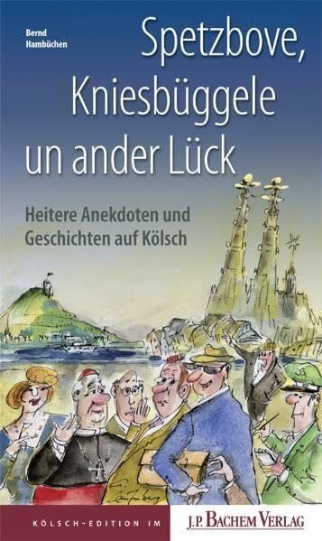 Hambüchen, Bernd Spetzbove, Kniesbüggele un ander Lück: Heitere Anekdoten und Geschichten auf Kölsch