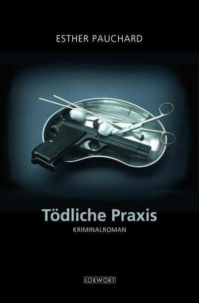 Pauchard, Esther Tödliche Praxis: Kriminalroman