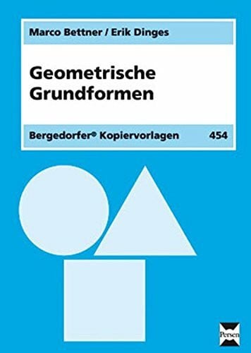 Dinges, Erik Geometrische Grundformen: Wahrnehmen - benennen - legen (1. bis 4. Klasse)