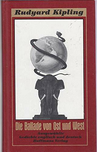 Kipling, Rudyard Die Ballade von Ost und West: Selected Poems; Ausgewählte Gedichte. Engl.-Dtsch. Übers. v. Gisbert Haefs