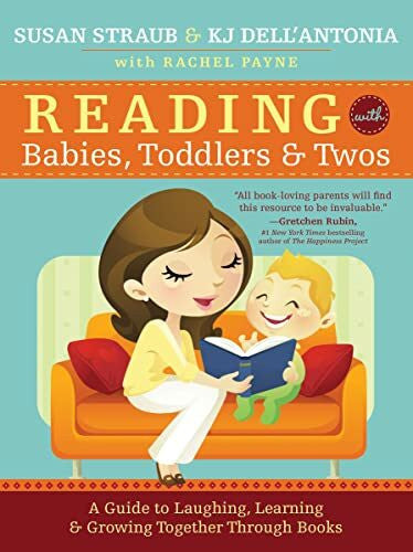 Payne, Rachel Reading with Babies, Toddlers and Twos: A Guide to Laughing, Learning and Growing Together Through Books