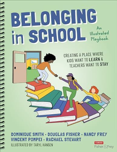 Stewart, Rachael Belonging in School: Creating a Place Where Kids Want to Learn & Teachers Want to Stay; an Illustrated Playbook