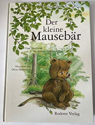 Gödeke-Kolbe, Stefanie/Sodemann, Oliver (Illustr.) Der kleine Mausebär.