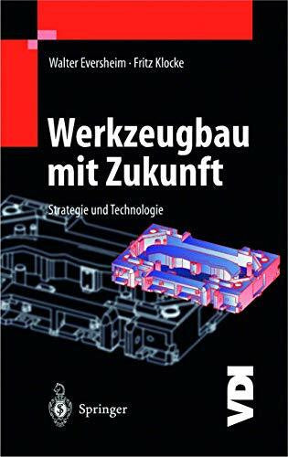 Eversheim, Walter Werkzeugbau mit Zukunft: Strategie und Technologie (VDI-Buch)