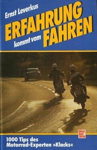 Leverkus, Ernst Erfahrung kommt von Fahren: 1000 Tips des Motorrad-Experten 'Klacks'