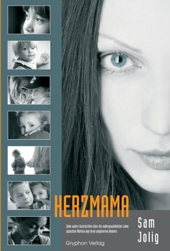 Daniela Furchner HerzMama: Zehn wahre Geschichten über die außergewöhnliche Liebe zwischen Müttern und ihren adoptierten Kindern
