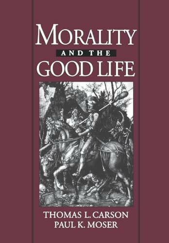 Carson, Thomas L. Morality and the Good Life (And Society)