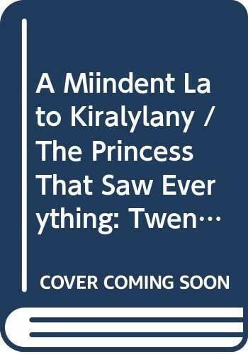 Unknown A Miindent Lato Kiralylany / The Princess That Saw Everything: Twenty-Four Hungarian Folk Tales
