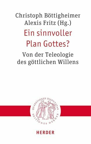 Perkams, Matthias Ein sinnvoller Plan Gottes?: Von der Teleologie des göttlichen Willens (Quaestiones disputatae)