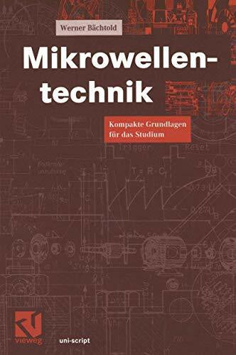 B\Xe4chtold, Werner Mikrowellentechnik: Kompakte Grundlagen Für Das Studium (Uni-Script) (German Edition)