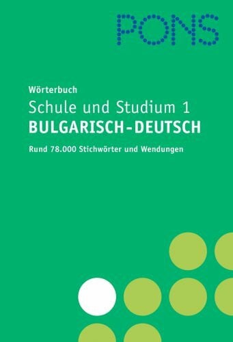 Klett PONS Wörterbuch für Schule und Studium / Bulgarisch: Bulgarisch-Deutsch. Neubearbeitung