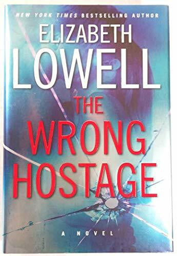 Lowell, Elizabeth The Wrong Hostage: A Novel