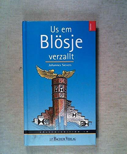 Sievers, Johannes Us em Blösje verzallt: Un met Beldcher usstaffeet. Kölsch-Hochdtsch. Hrsg.: Akademie för uns kölsche Sproch