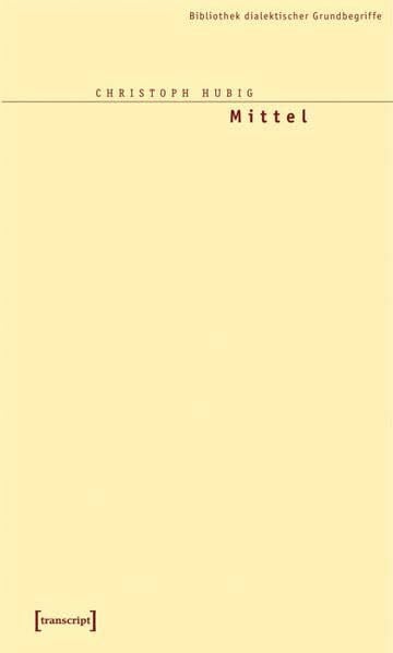 Hubig, Christoph Bibliothek dialektischer Grundbegriffe 1. Mittel