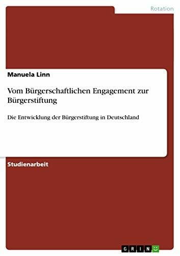 Linn, Manuela Vom Bürgerschaftlichen Engagement zur Bürgerstiftung: Die Entwicklung der Bürgerstiftung in Deutschland