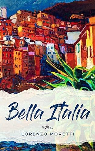 Moretti, Lorenzo Bella Italia: Buch in einfachem Italienisch
