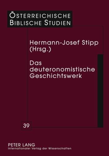 Stipp, Hermann-Josef Das deuteronomistische Geschichtswerk (Österreichische Biblische Studien, Band 39)
