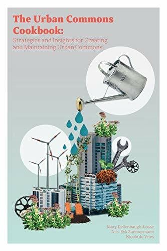 de Vries, Nicole The Urban Commons Cookbook: Strategies and Insights for Creating and Maintaining Urban Commons