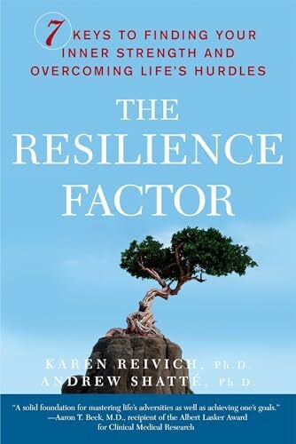 Andrew Shatté The Resilience Factor: 7 Keys to Finding Your Inner Strength and Overcoming Life's Hurdles