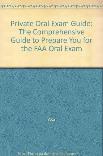 Private Oral Exam Guide: the Comprehensive guide to prepare you for th ...