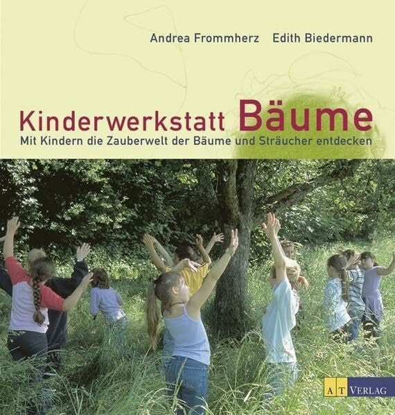 Biedermann, Edith Kinderwerkstatt Bäume: Mit Kindern die Zauberwelt der Bäume und Sträucher entdecken