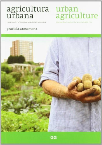 Arosemena Díaz, Graciela Agricultura urbana : Espacios de cultivo para una ciudad sostenible = Urban agriculture: Spaces of Cultivation for a Sustainable City